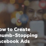 Thumb-Stopping Facebook Ads