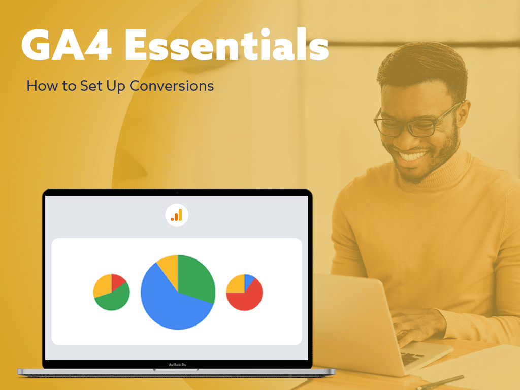 GA4 Essentials: How to Set Up Conversions in GA4 blog image