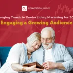 Emerging Trends in Senior Living Marketing for 2025: Engaging a Growing Audience